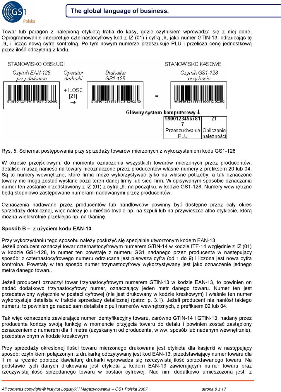 Po tym nowym numerze przeszukuje PLU i przelicza cenę jednostkową przez ilość odczytaną z kodu. Rys. 5.