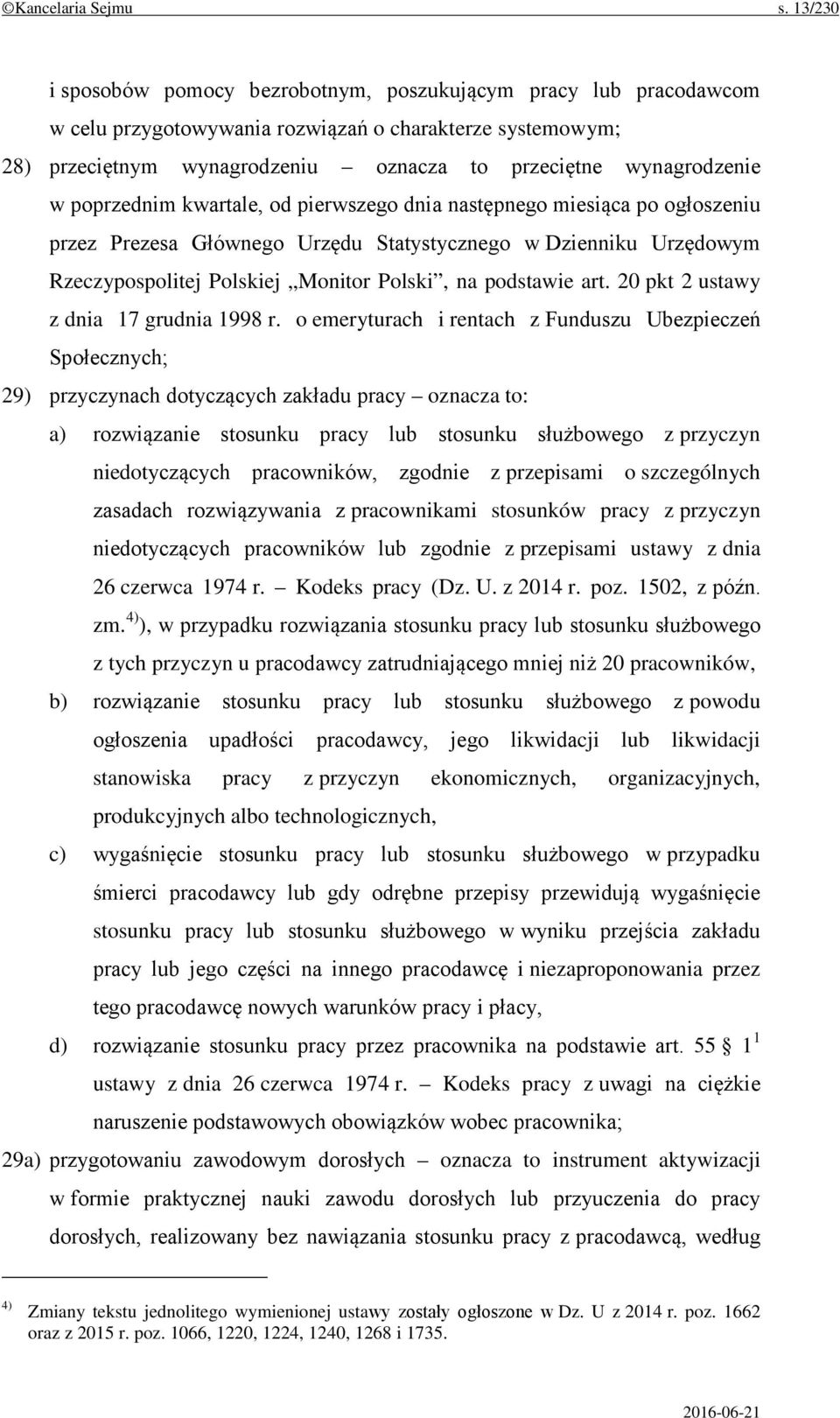 poprzednim kwartale, od pierwszego dnia następnego miesiąca po ogłoszeniu przez Prezesa Głównego Urzędu Statystycznego w Dzienniku Urzędowym Rzeczypospolitej Polskiej Monitor Polski, na podstawie art.