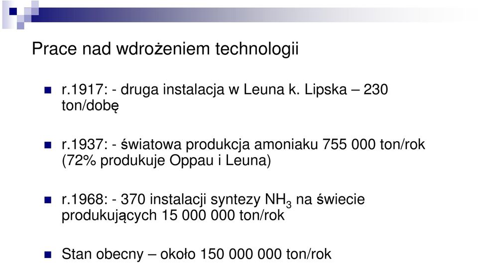 1937: -światowa produkcja amoniaku 755 000 ton/rok (72% produkuje Oppau i