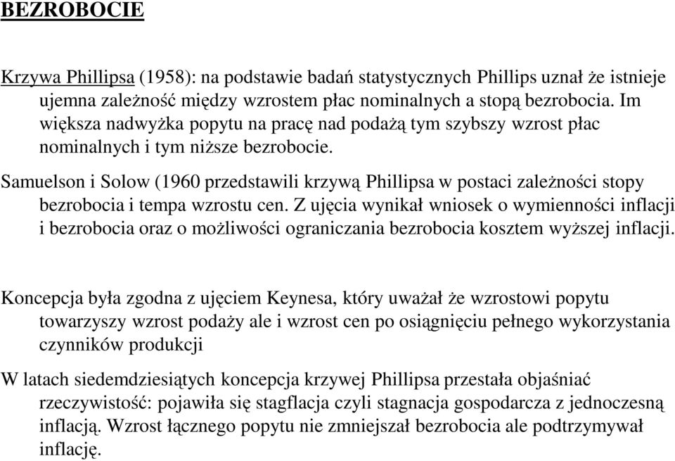 Samuelson i Solow (1960 przedstawili krzywą Phillipsa w postaci zaleŝności stopy bezrobocia i tempa wzrostu cen.