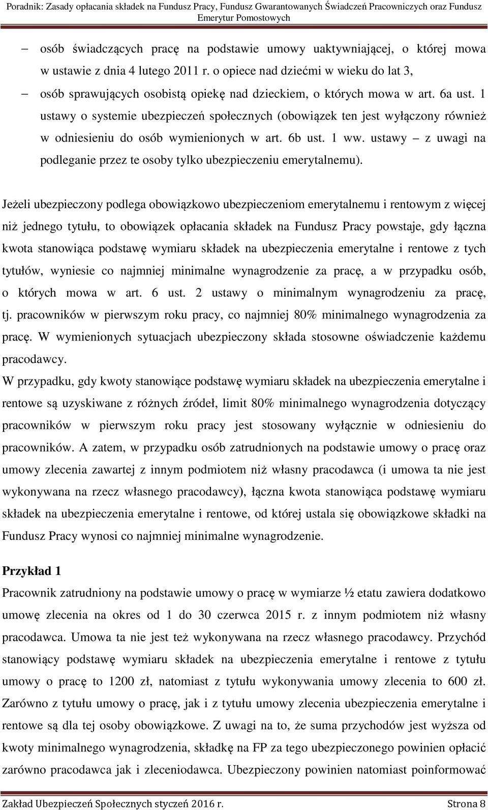 1 ustawy o systemie ubezpieczeń społecznych (obowiązek ten jest wyłączony również w odniesieniu do osób wymienionych w art. 6b ust. 1 ww.