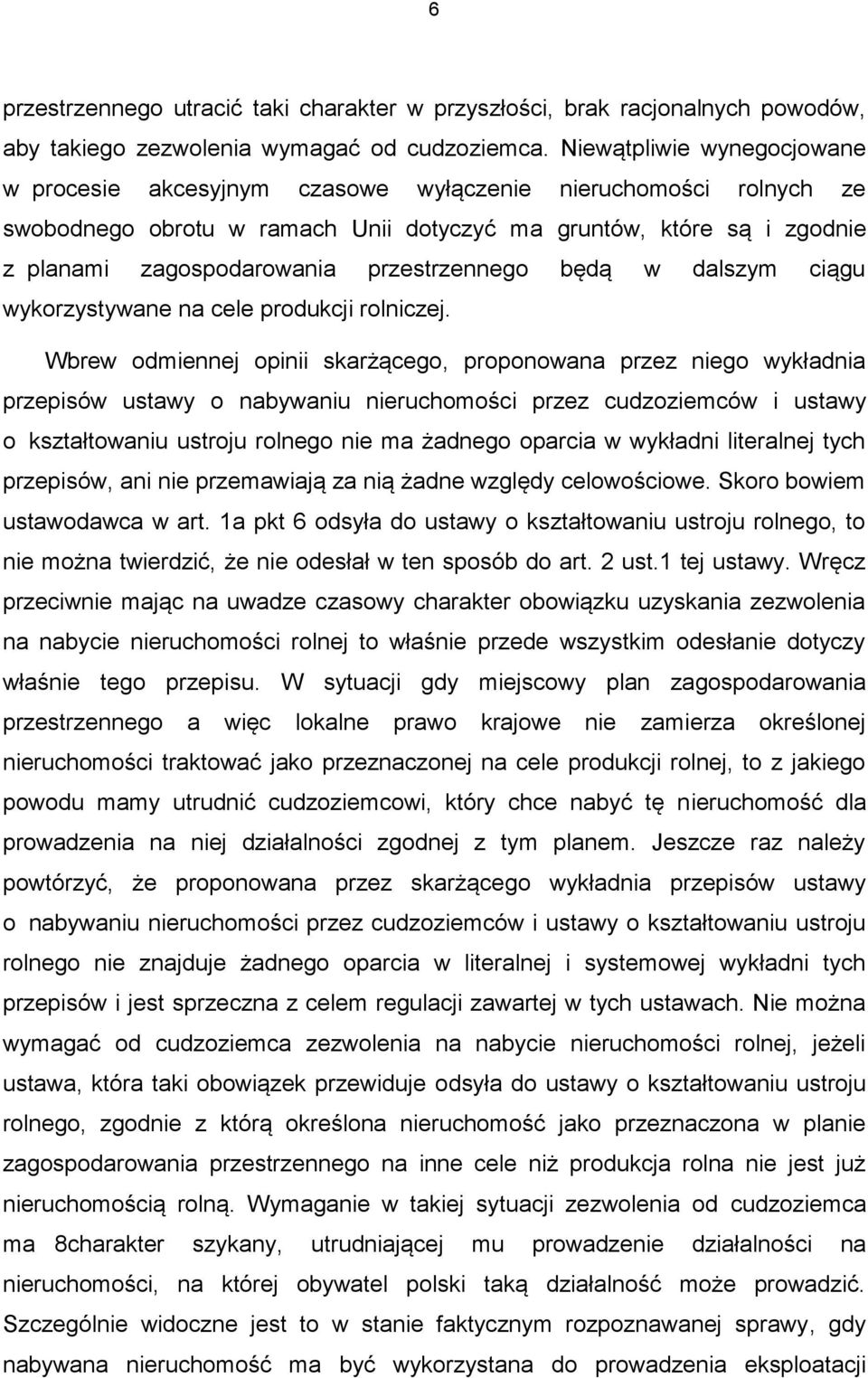 przestrzennego będą w dalszym ciągu wykorzystywane na cele produkcji rolniczej.