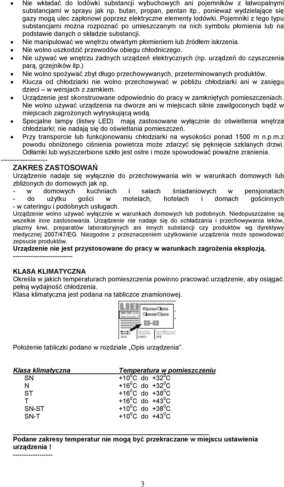 Pojemniki z tego typu substancjami można rozpoznać po umieszczanym na nich symbolu płomienia lub na podstawie danych o składzie substancji.