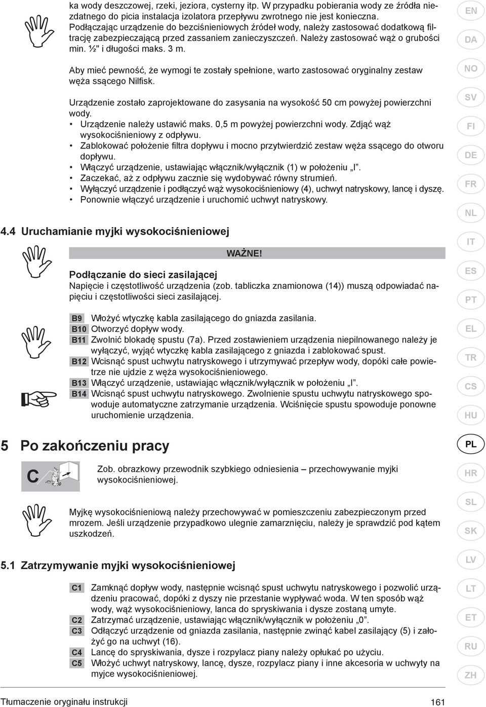 ½" i długości maks. 3 m. Aby mieć pewność, że wymogi te zostały spełnione, warto zastosować oryginalny zestaw węża ssącego Nilfi sk.