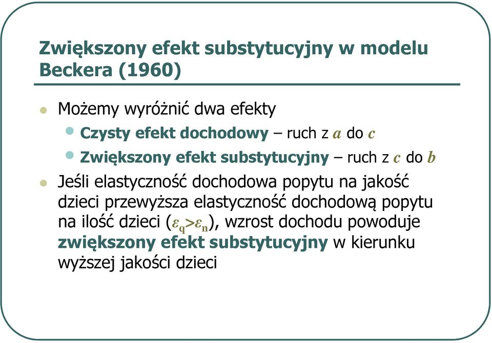 dochodowa popytu na jakość dzieci przewyższa elastyczność dochodową popytu na ilość dzieci (ε