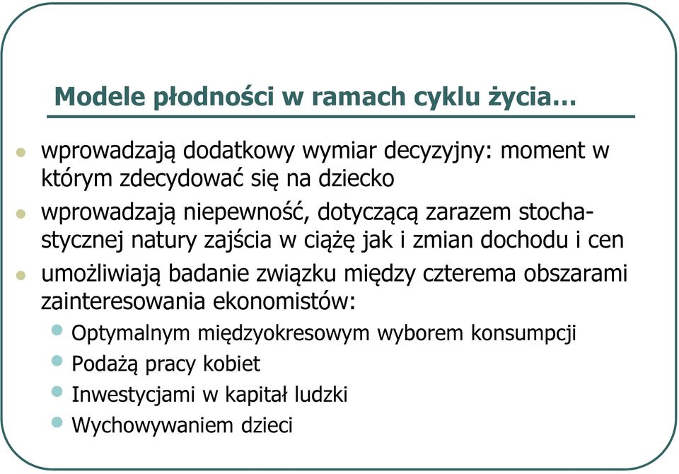 dochodu i cen umożliwiają badanie związku między czterema obszarami zainteresowania ekonomistów: