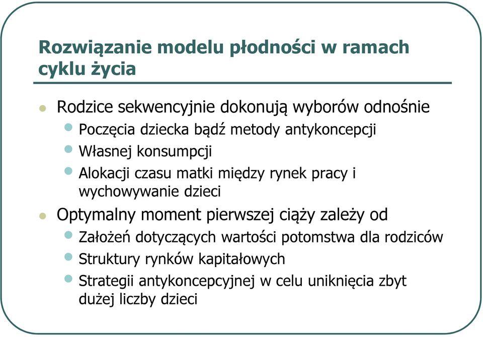 wychowywanie dzieci Optymalny moment pierwszej ciąży zależy od Założeń dotyczących wartości potomstwa