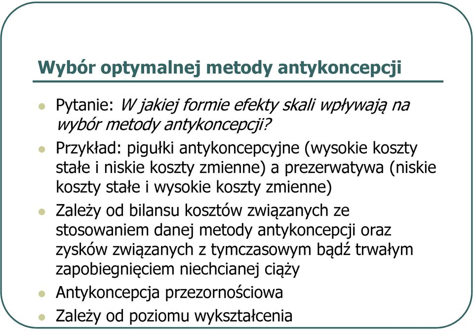 wysokie koszty zmienne) Zależy od bilansu kosztów związanych ze stosowaniem danej metody antykoncepcji oraz zysków