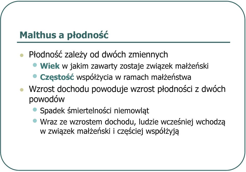 dwóch Wzrost dochodu powoduje wzrost płodności z dwóch powodów Spadek śmiertelności