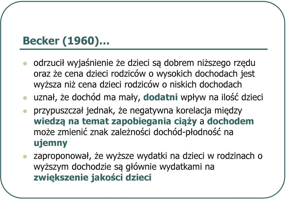 jednak, że negatywna korelacja między wiedzą na temat zapobiegania ciąży a dochodem może zmienić znak zależności