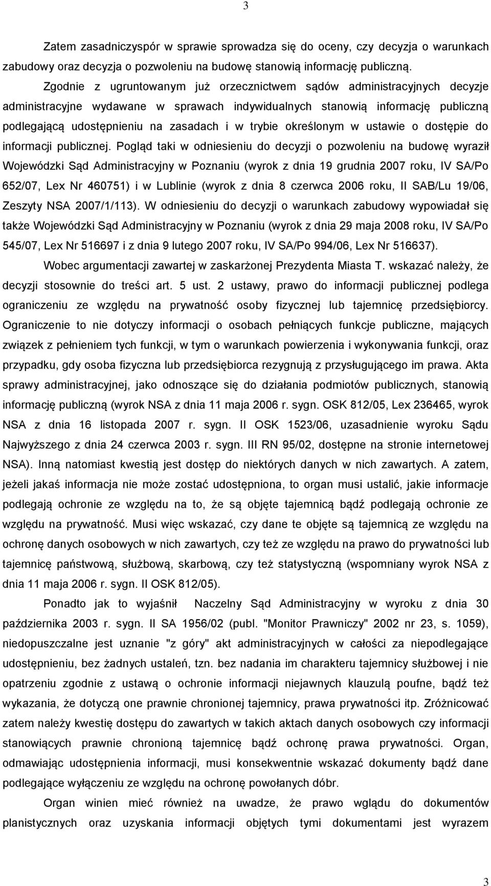 trybie określonym w ustawie o dostępie do informacji publicznej.