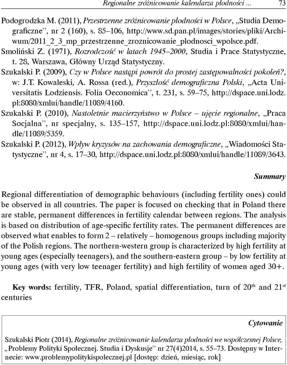 28, Warszawa, Główny Urząd Statystyczny. Szukalski P. (29), Czy w Polsce nastąpi powrót do prostej zastępowalności pokoleń?, w: J.T. Kowaleski, A. Rossa (red.