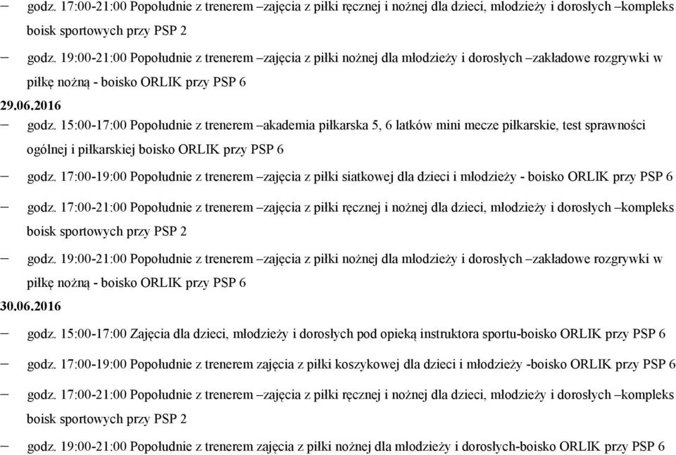 15:00-17:00 Zajęcia dla dzieci, młodzieży i dorosłych pod opieką instruktora sportu-boisko godz.