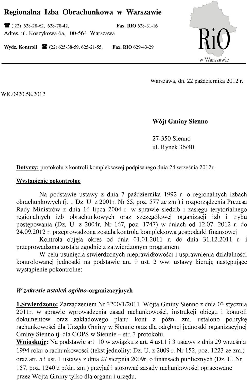 Wystąpienie pokontrolne Na podstawie ustawy z dnia 7 października 1992 r. o regionalnych izbach obrachunkowych (j. t. Dz. U. z 2001r. Nr 55, poz. 577 ze zm.