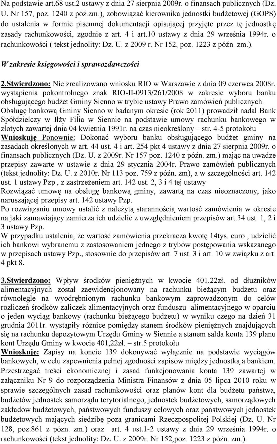 10 ustawy z dnia 29 września 1994r. o rachunkowości ( tekst jednolity: Dz. U. z 2009 r. Nr 152, poz. 1223 z późn. zm.). W zakresie księgowości i sprawozdawczości 2.