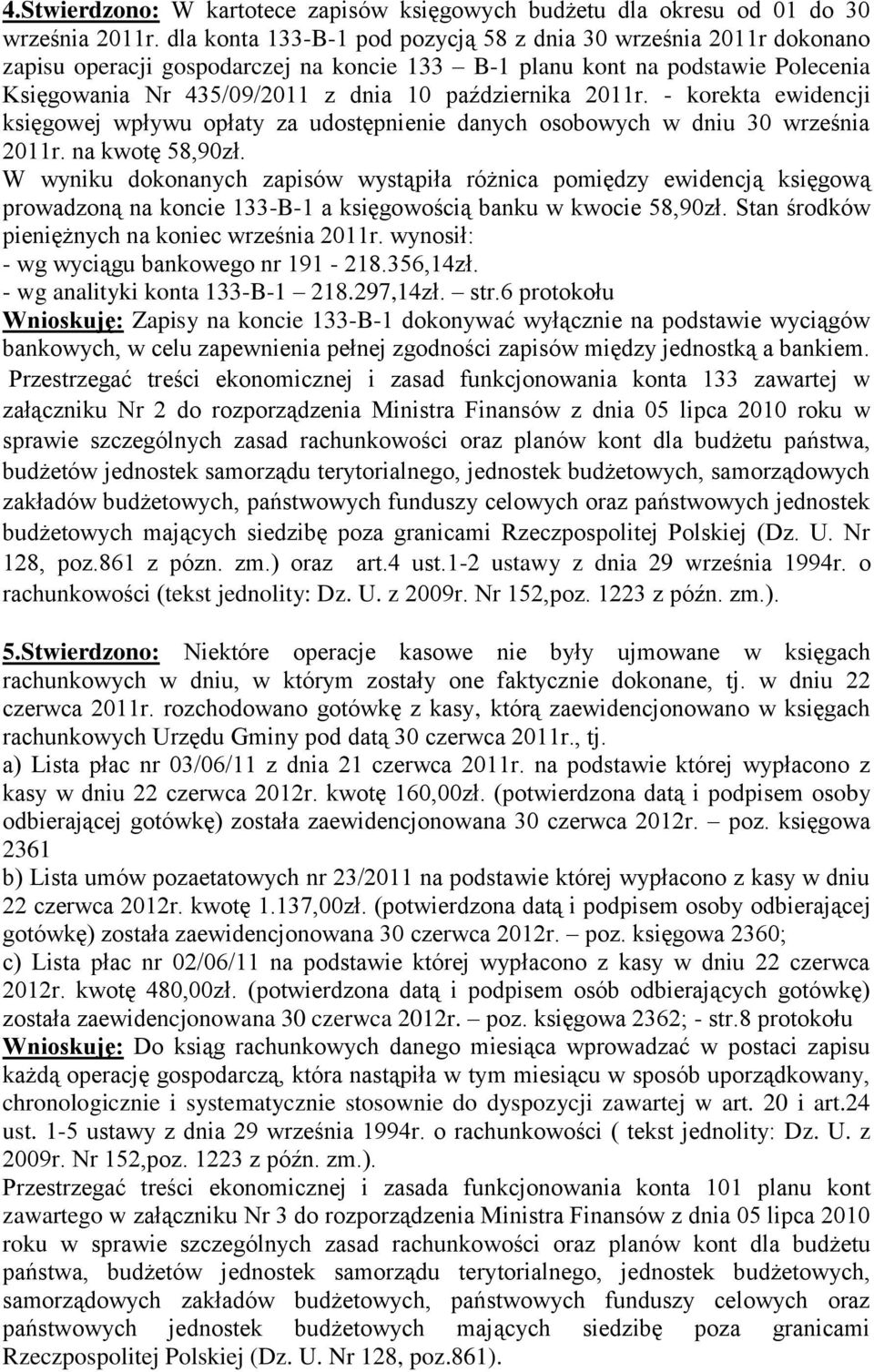 2011r. - korekta ewidencji księgowej wpływu opłaty za udostępnienie danych osobowych w dniu 30 września 2011r. na kwotę 58,90zł.