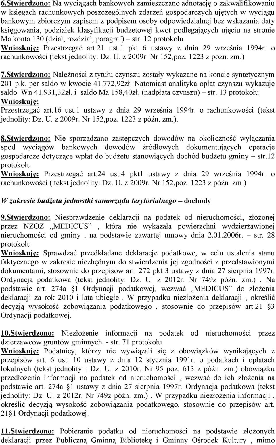 12 protokołu Wnioskuję: Przestrzegać art.21 ust.1 pkt 6 ustawy z dnia 29 września 1994r. o rachunkowości (tekst jednolity: Dz. U. z 2009r. Nr 152,poz. 1223 z późn. zm.) 7.