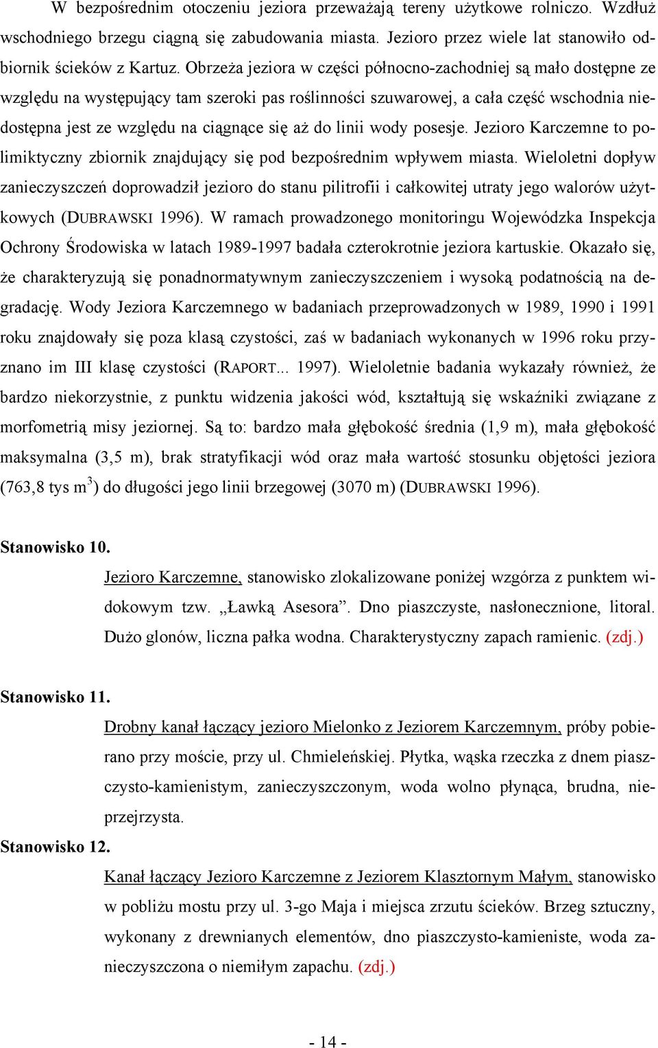 do linii wody posesje. Jezioro Karczemne to polimiktyczny zbiornik znajdujący się pod bezpośrednim wpływem miasta.