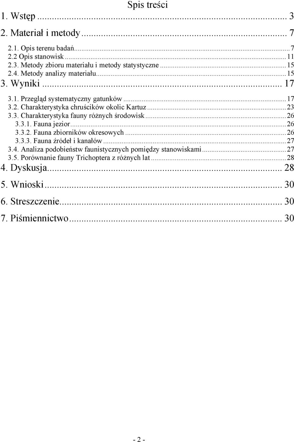 ..26 3.3.1. Fauna jezior...26 3.3.2. Fauna zbiorników okresowych...26 3.3.3. Fauna źródeł i kanałów...27 3.4.