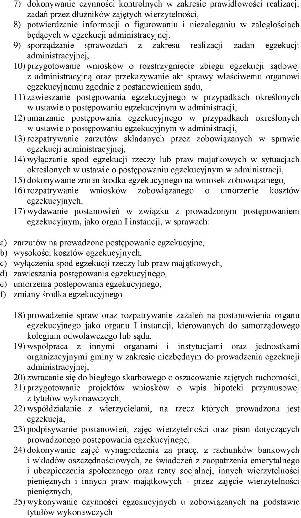 administracyjną oraz przekazywanie akt sprawy właściwemu organowi egzekucyjnemu zgodnie z postanowieniem sądu, 11) zawieszanie postępowania egzekucyjnego w przypadkach określonych w ustawie o