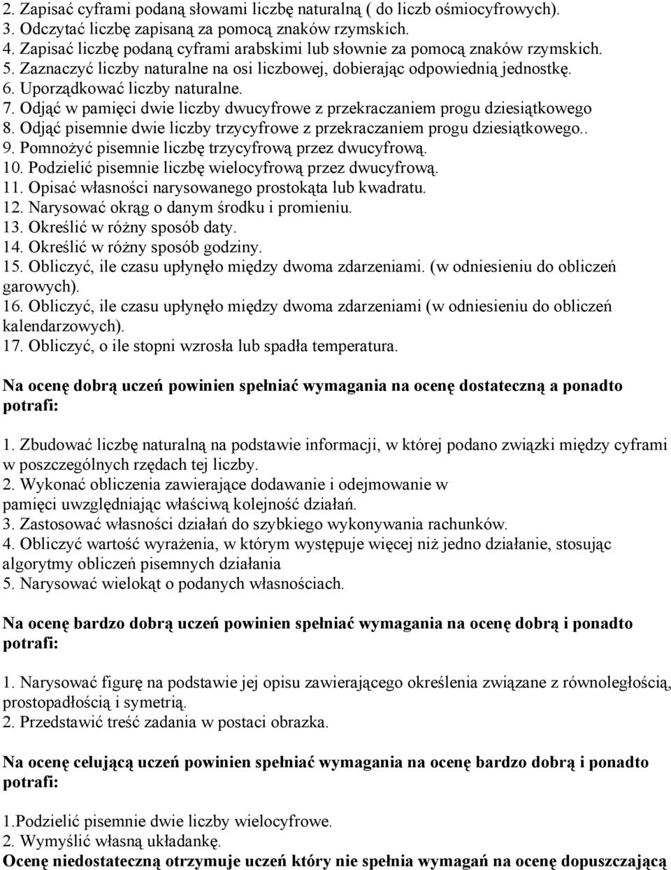 Odjąć w pamięci dwie liczby dwucyfrowe z przekraczaniem progu dziesiątkowego 8. Odjąć pisemnie dwie liczby trzycyfrowe z przekraczaniem progu dziesiątkowego.. 9.
