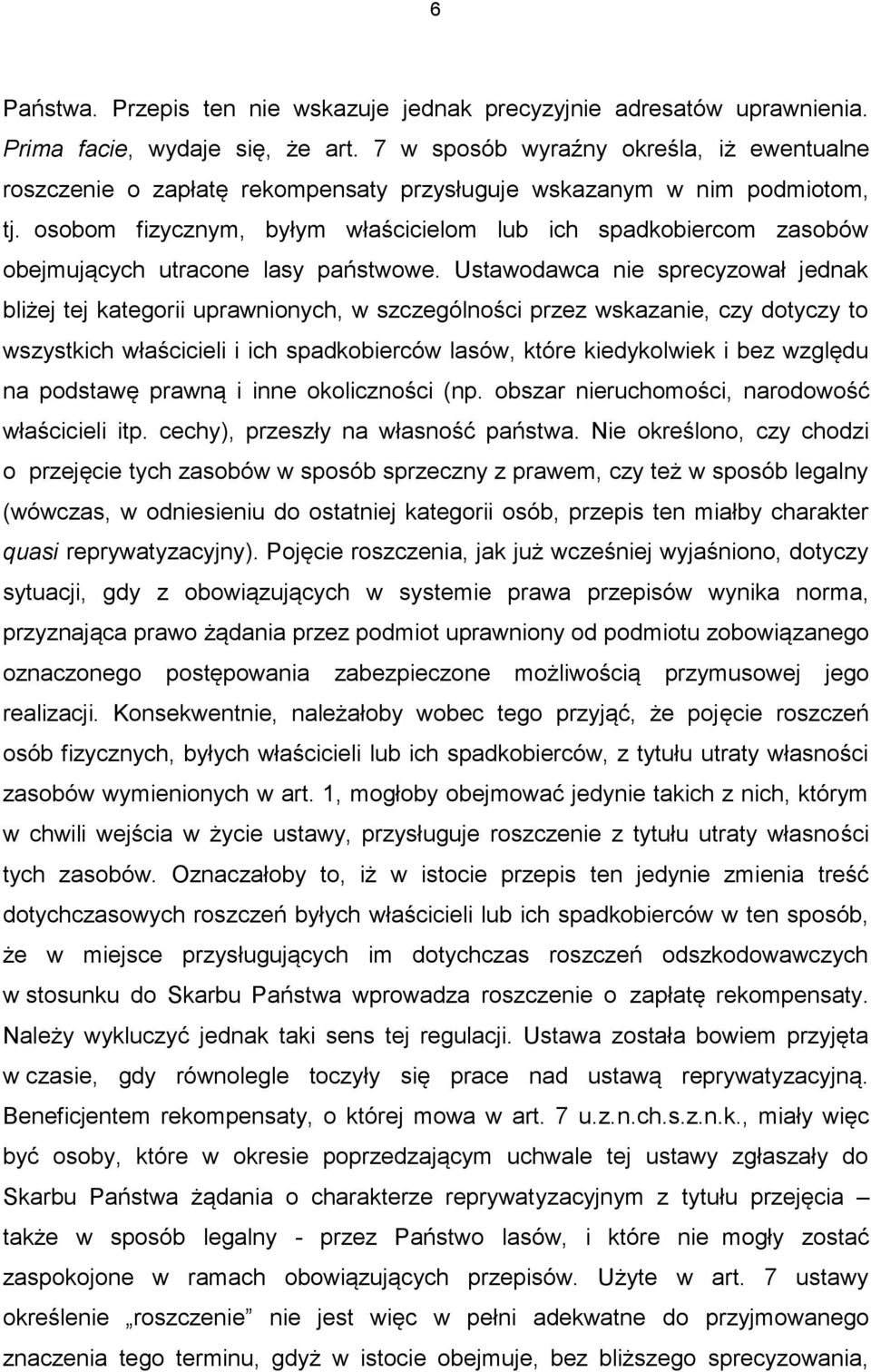 osobom fizycznym, byłym właścicielom lub ich spadkobiercom zasobów obejmujących utracone lasy państwowe.