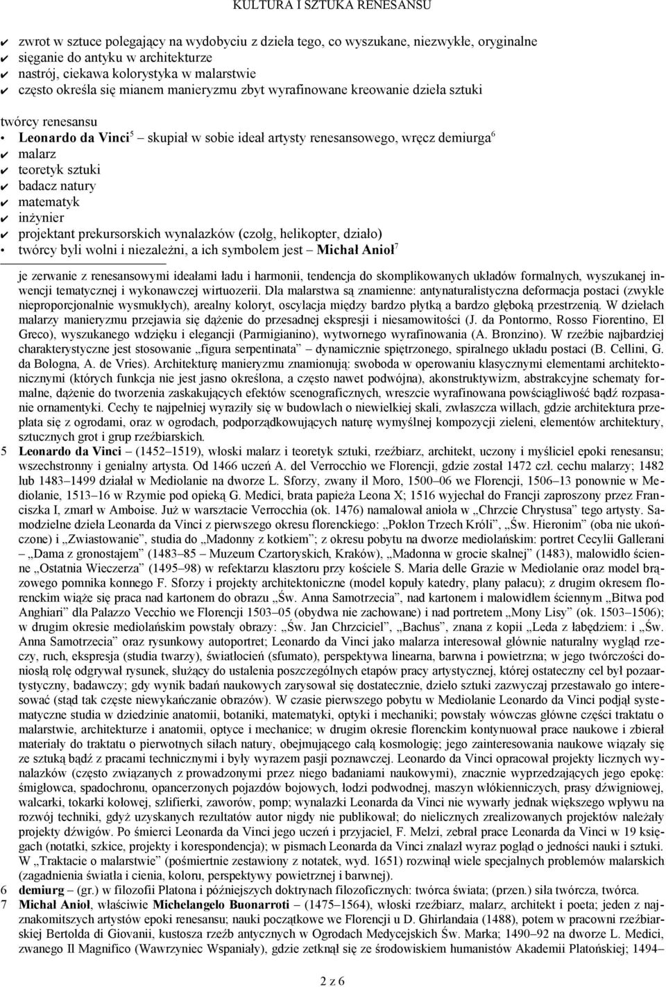 inżynier projektant prekursorskich wynalazków (czołg, helikopter, działo) twórcy byli wolni i niezależni, a ich symbolem jest Michał Anioł 7 je zerwanie z renesansowymi ideałami ładu i harmonii,