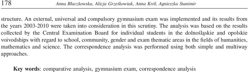 The analysis was based on the results collected by the Central Examination Board for individual students in the dolnośląskie and opolskie voivodships with regard to