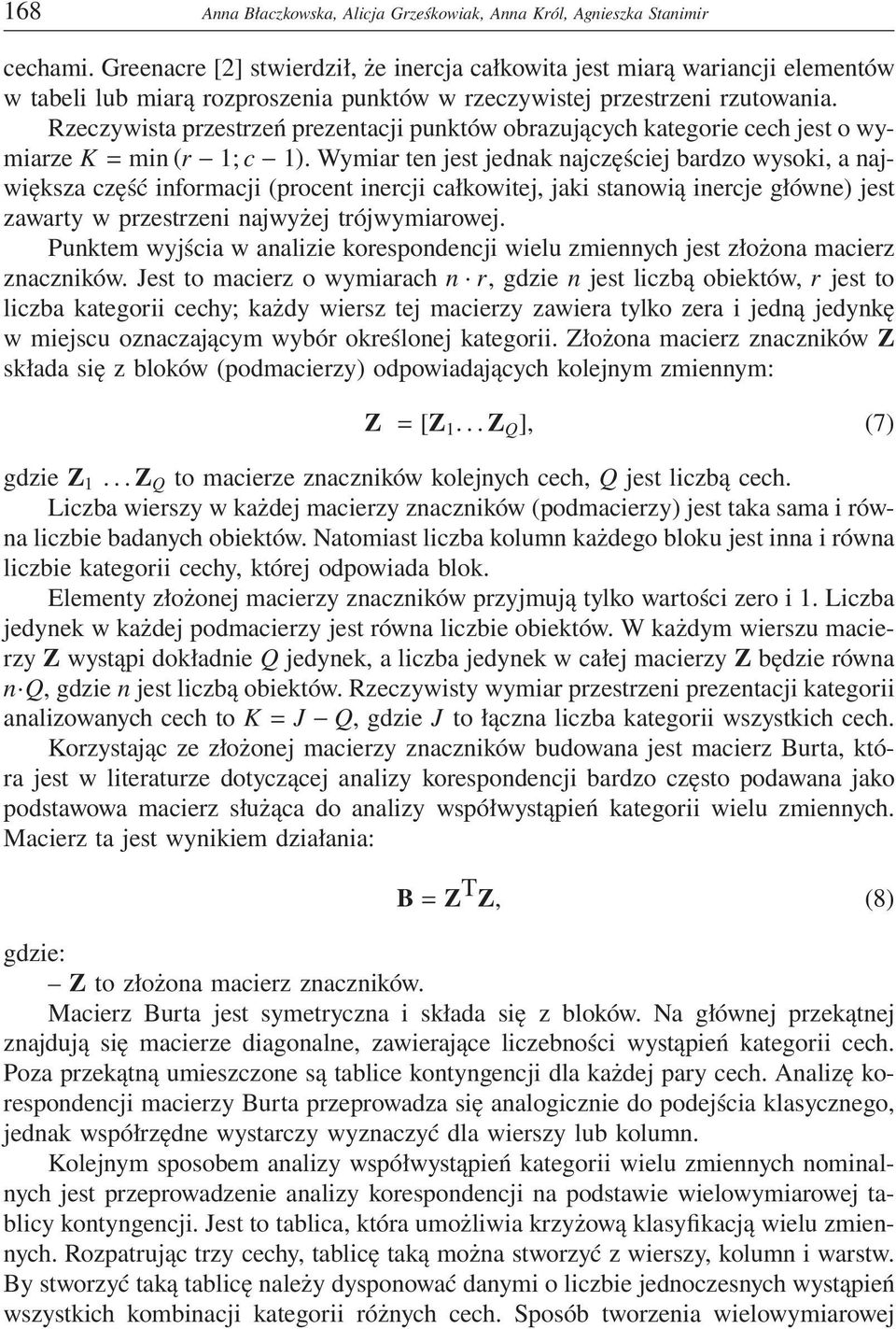 Rzeczywista przestrzeń prezentacji punktów obrazujących kategorie cech jest o wymiarze K = min (r 1; c 1).