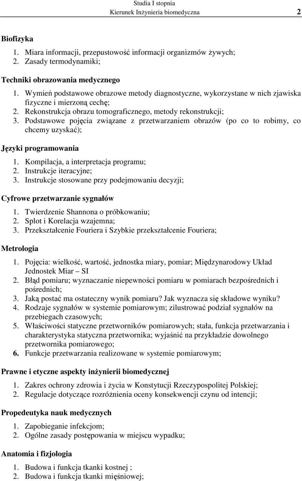 Podstawowe pojęcia związane z przetwarzaniem obrazów (po co to robimy, co chcemy uzyskać); Języki programowania 1. Kompilacja, a interpretacja programu; 2. Instrukcje iteracyjne; 3.