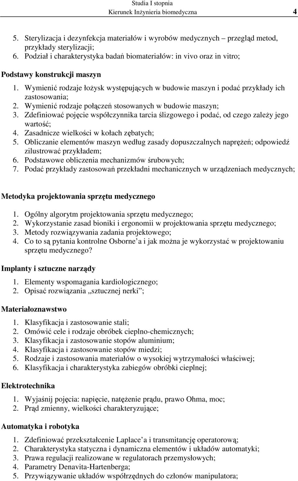 Wymienić rodzaje połączeń stosowanych w budowie maszyn; 3. Zdefiniować pojęcie współczynnika tarcia ślizgowego i podać, od czego zależy jego wartość; 4. Zasadnicze wielkości w kołach zębatych; 5.