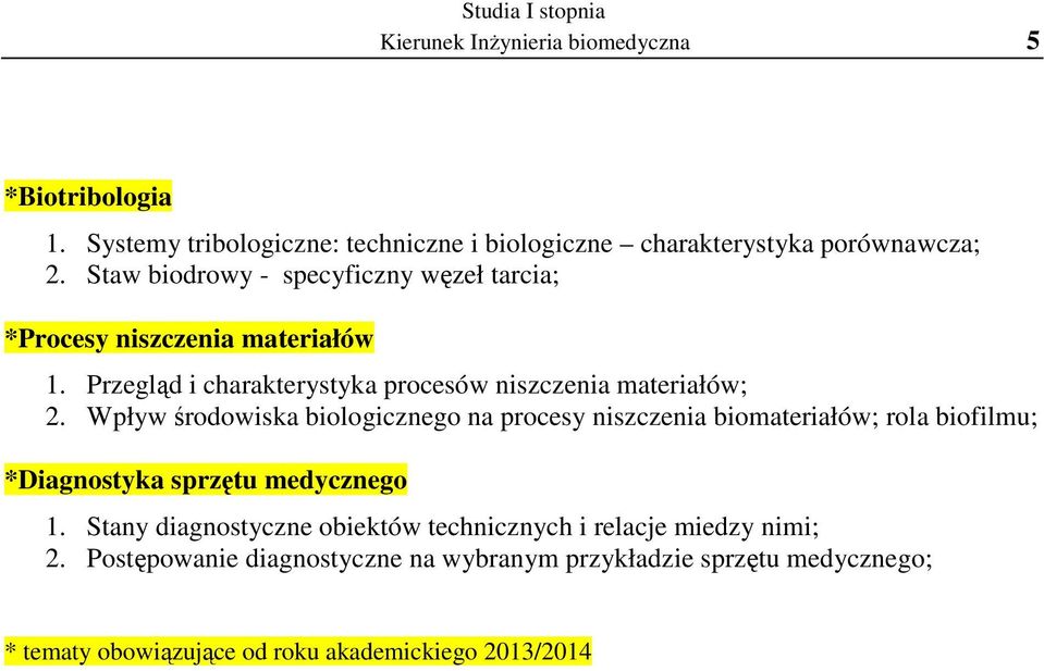 Wpływ środowiska biologicznego na procesy niszczenia biomateriałów; rola biofilmu; *Diagnostyka sprzętu medycznego 1.