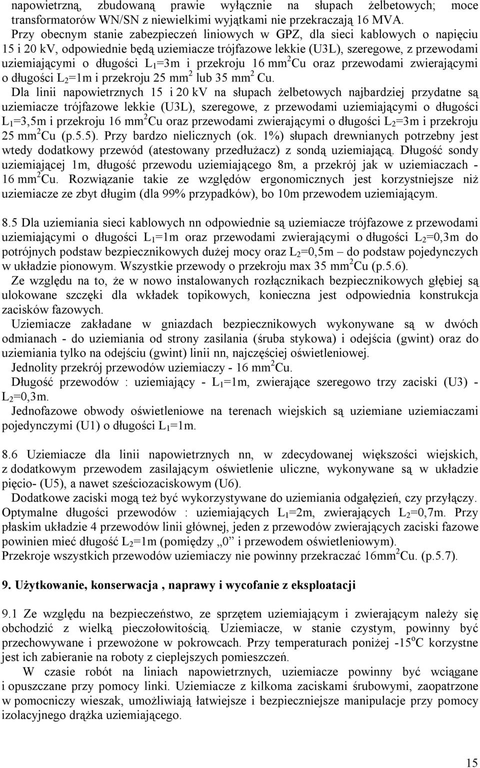 =3m i przekroju 16 mm 2 Cu oraz przewodami zwierającymi o długości L 2 =1m i przekroju 25 mm 2 lub 35 mm 2 Cu.