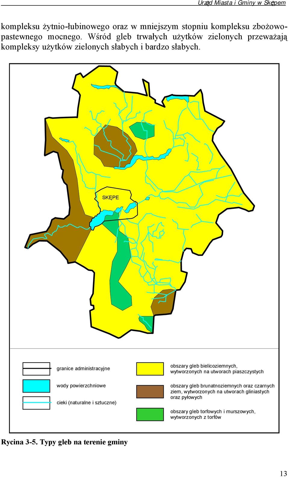 SKĘPE granice administracyjne wody powierzchniowe cieki (naturalne i sztuczne) obszary gleb bielicoziemnych, wytworzonych na utworach
