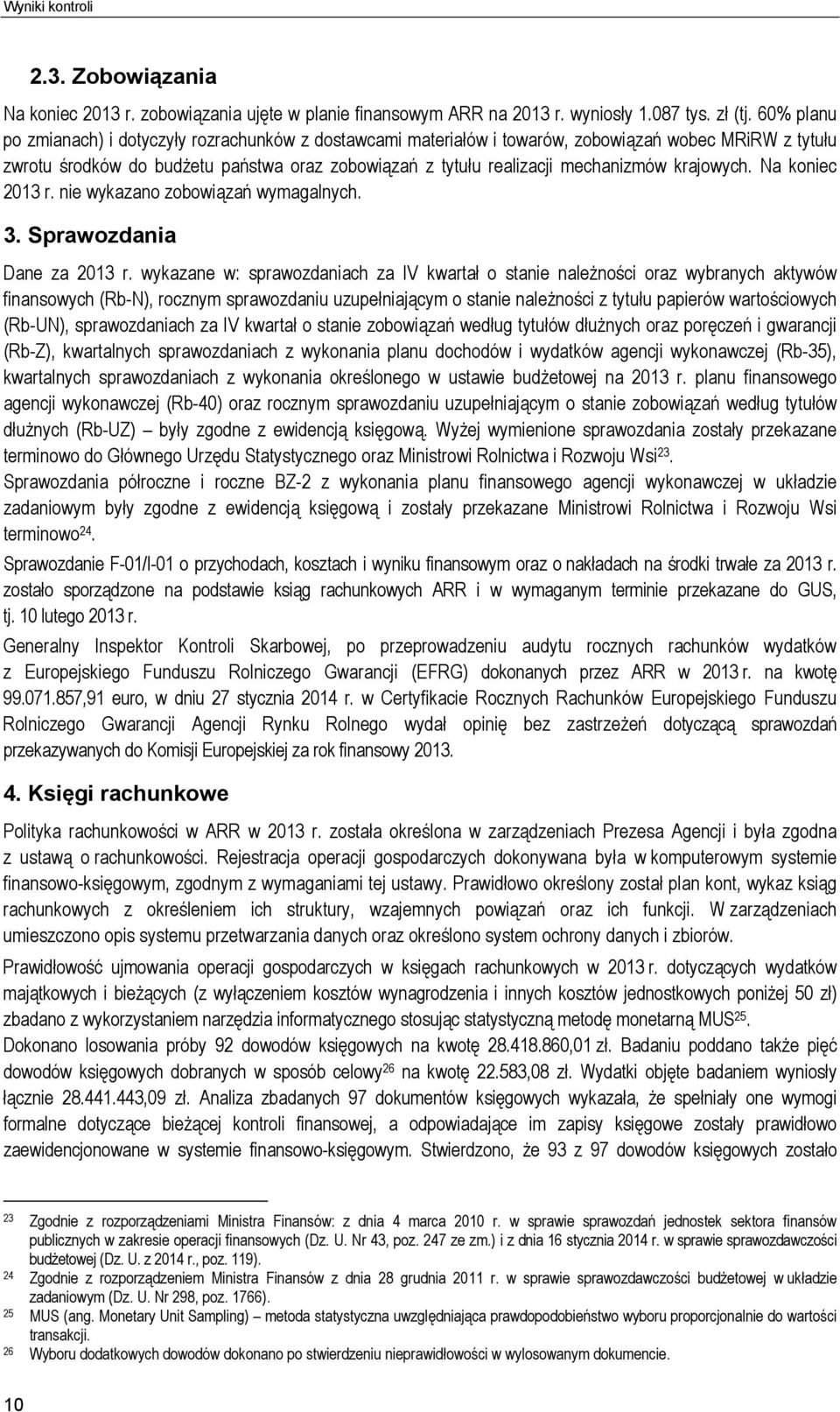 krajowych. Na koniec 2013 r. nie wykazano zobowiązań wymagalnych. 3. Sprawozdania Dane za 2013 r.