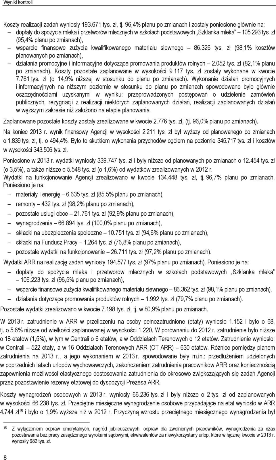 zł (95,4% planu po zmianach), wsparcie finansowe zużycia kwalifikowanego materiału siewnego 86.326 tys.