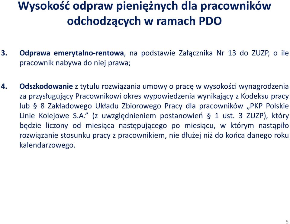 Odszkodowanie z tytułu rozwiązania umowy o pracę w wysokości wynagrodzenia za przysługujący Pracownikowi okres wypowiedzenia wynikający z Kodeksu pracy lub 8