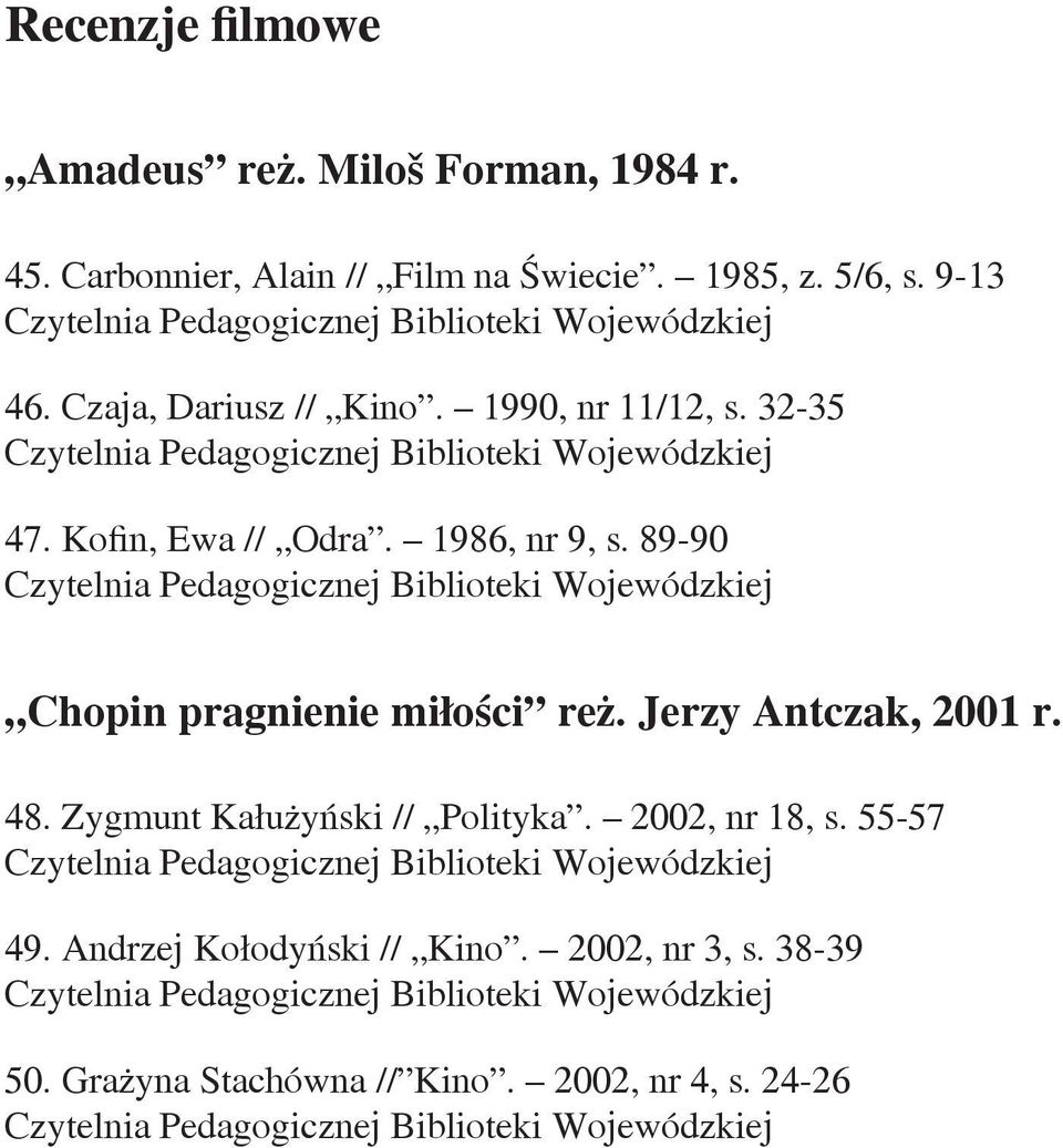 89-90 Chopin pragnienie miłości reż. Jerzy Antczak, 2001 r. 48. Zygmunt Kałużyński // Polityka.