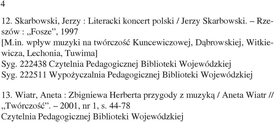 wpływ muzyki na twórczość Kuncewiczowej, Dąbrowskiej, Witkiewicza, Lechonia, Tuwima] Syg.