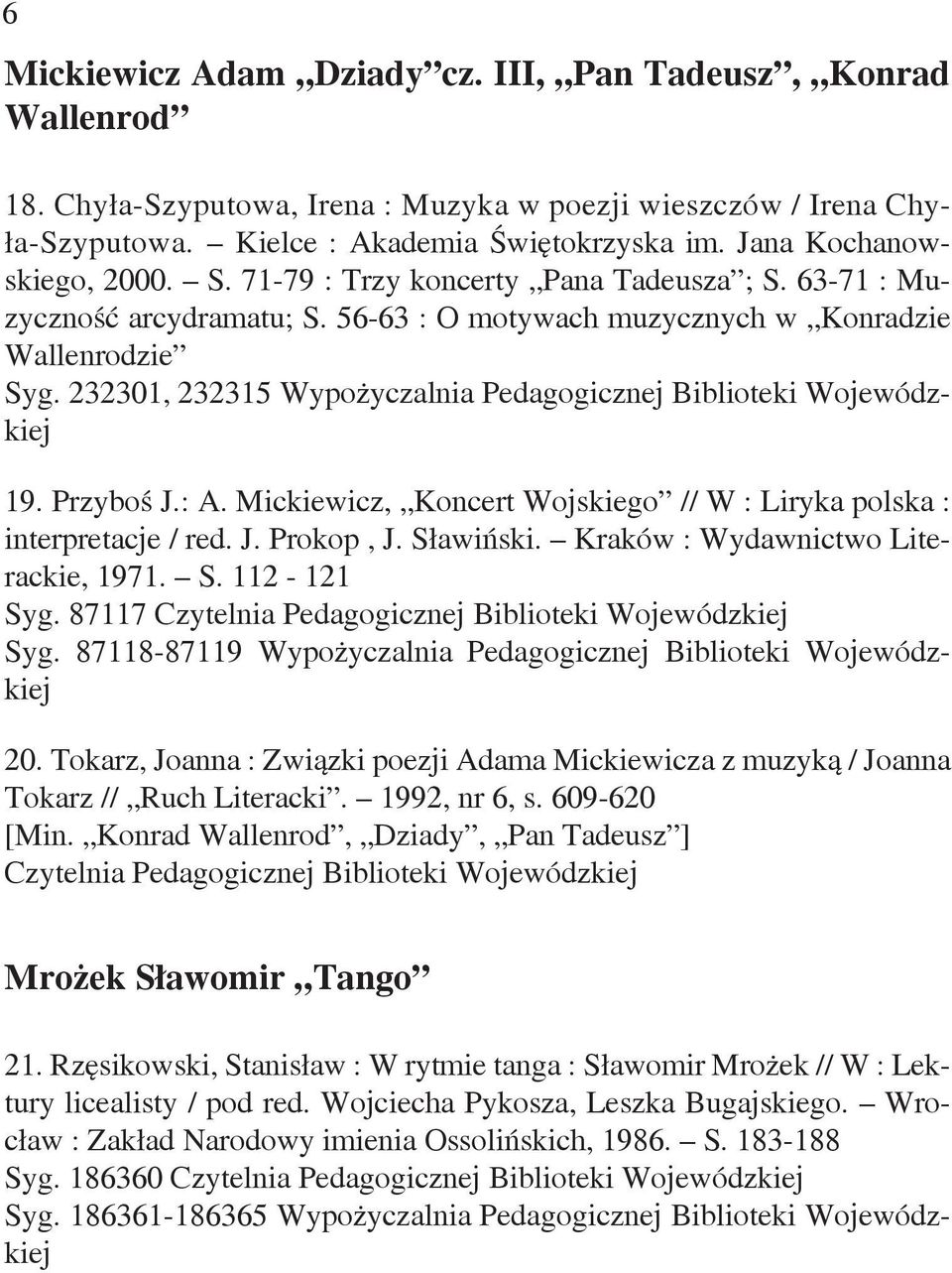 232301, 232315 Wypożyczalnia Pedagogicznej Biblioteki Wojewódzkiej 19. Przyboś J.: A. Mickiewicz, Koncert Wojskiego // W : Liryka polska : interpretacje / red. J. Prokop, J. Sławiński.