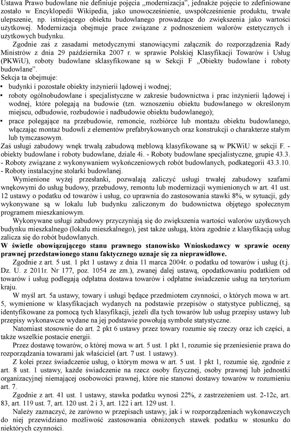 Zgodnie zaś z zasadami metodycznymi stanowiącymi załącznik do rozporządzenia Rady Ministrów z dnia 29 października 2007 r.