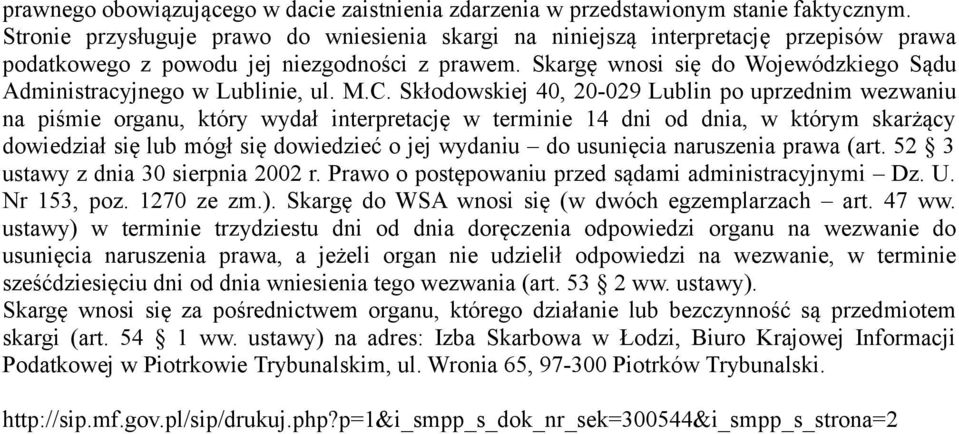 Skargę wnosi się do Wojewódzkiego Sądu Administracyjnego w Lublinie, ul. M.C.