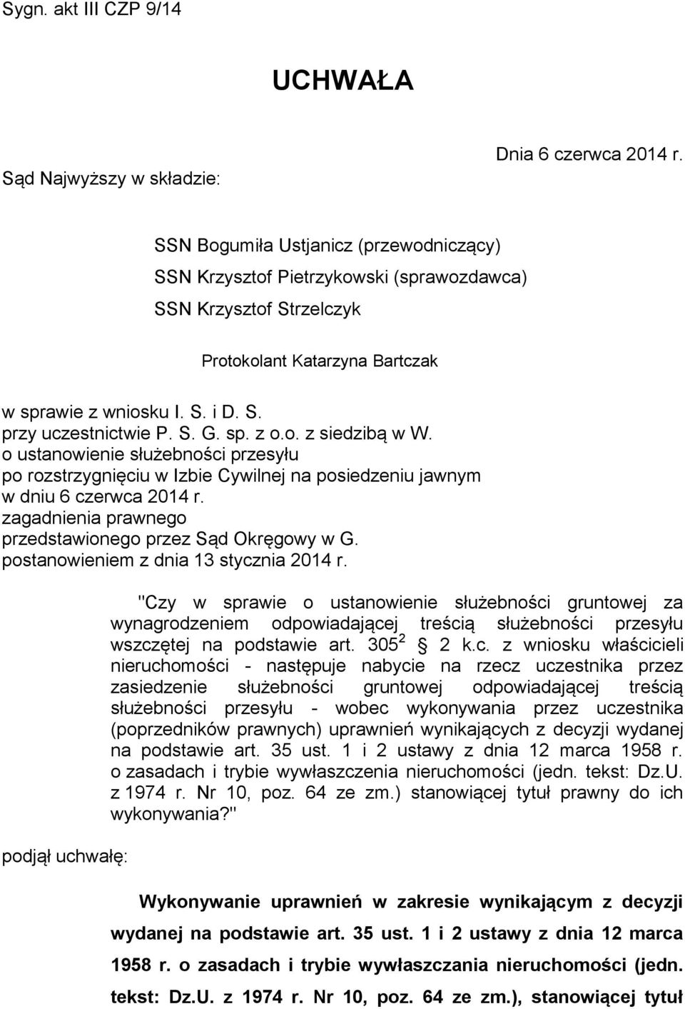 sp. z o.o. z siedzibą w W. o ustanowienie służebności przesyłu po rozstrzygnięciu w Izbie Cywilnej na posiedzeniu jawnym w dniu 6 czerwca 2014 r.