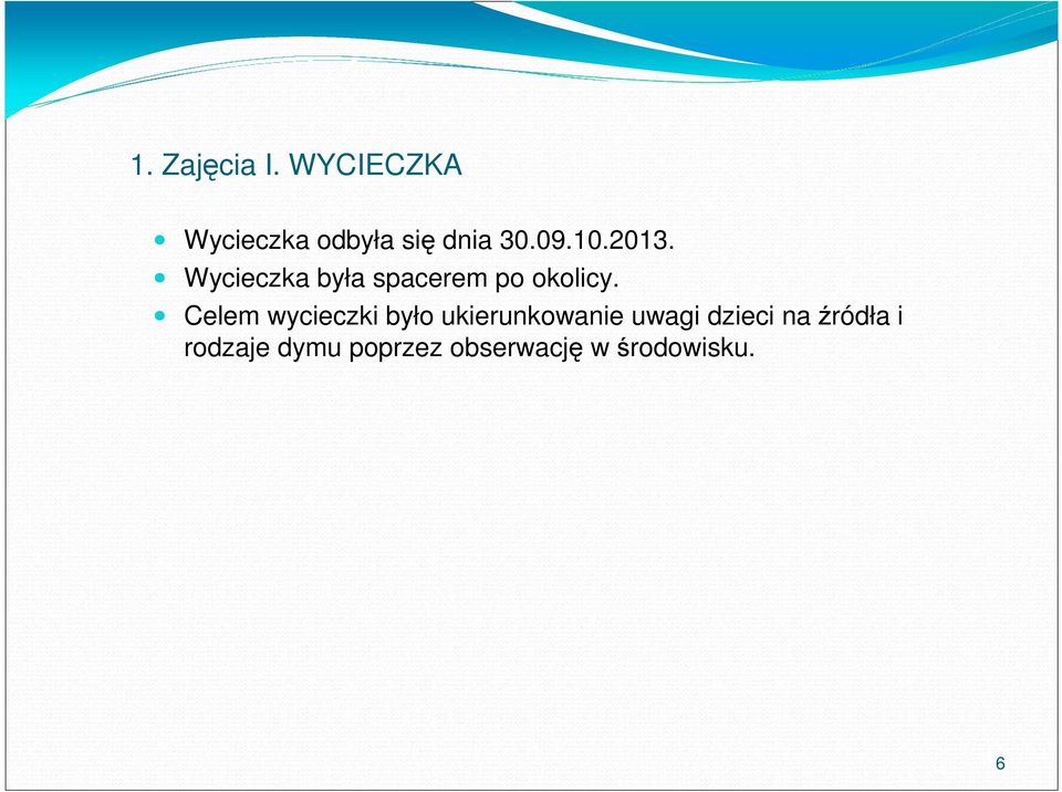 Celem wycieczki było ukierunkowanie uwagi dzieci na