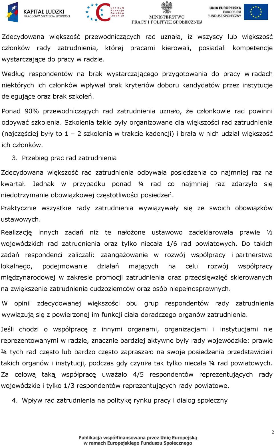 Ponad 90% przewodniczących rad zatrudnienia uznało, Ŝe członkowie rad powinni odbywać szkolenia.