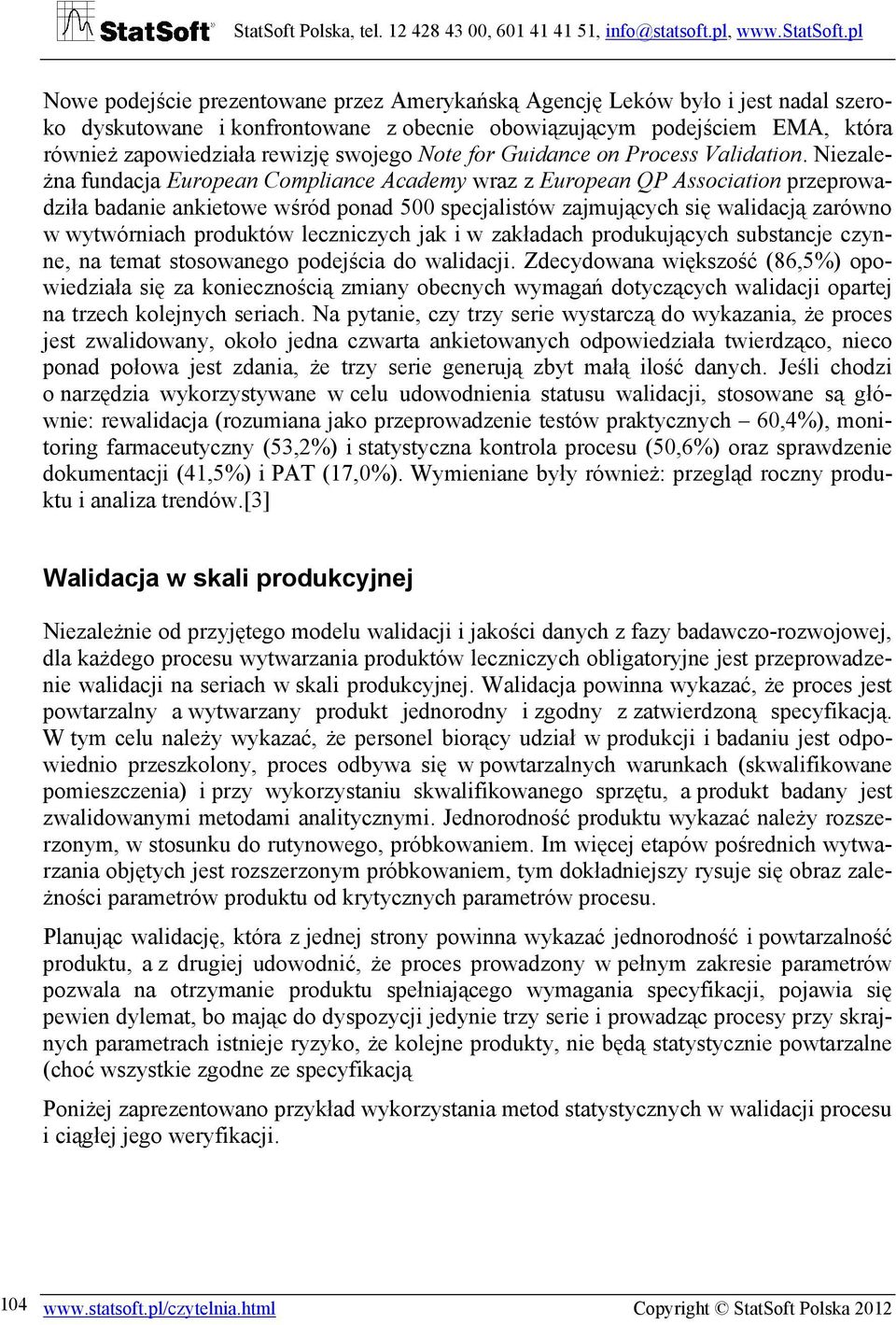 Niezależna fundacja European Compliance Academy wraz z European QP Association przeprowadziła badanie ankietowe wśród ponad 500 specjalistów zajmujących się walidacją zarówno w wytwórniach produktów