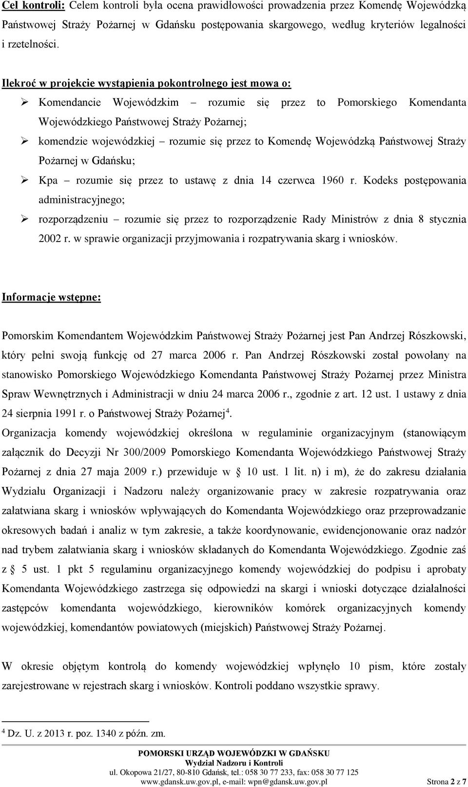 się przez to Komendę Wojewódzką Państwowej Straży Pożarnej w Gdańsku; Kpa rozumie się przez to ustawę z dnia 14 czerwca 1960 r.