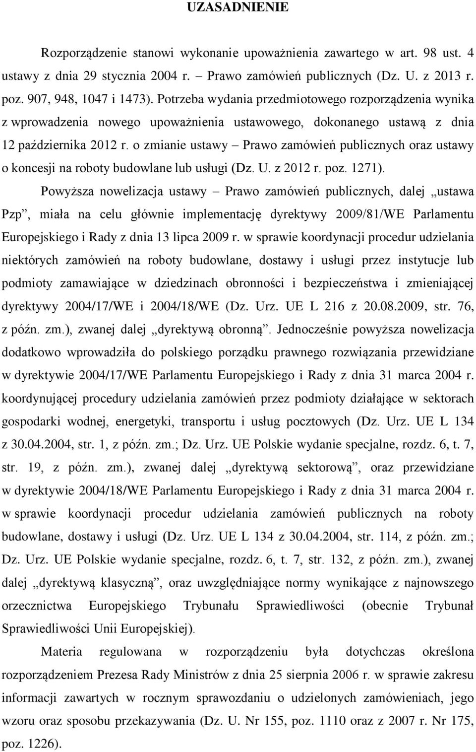 o zmianie ustawy Prawo zamówień publicznych oraz ustawy o koncesji na roboty budowlane lub usługi (Dz. U. z 2012 r. poz. 1271).