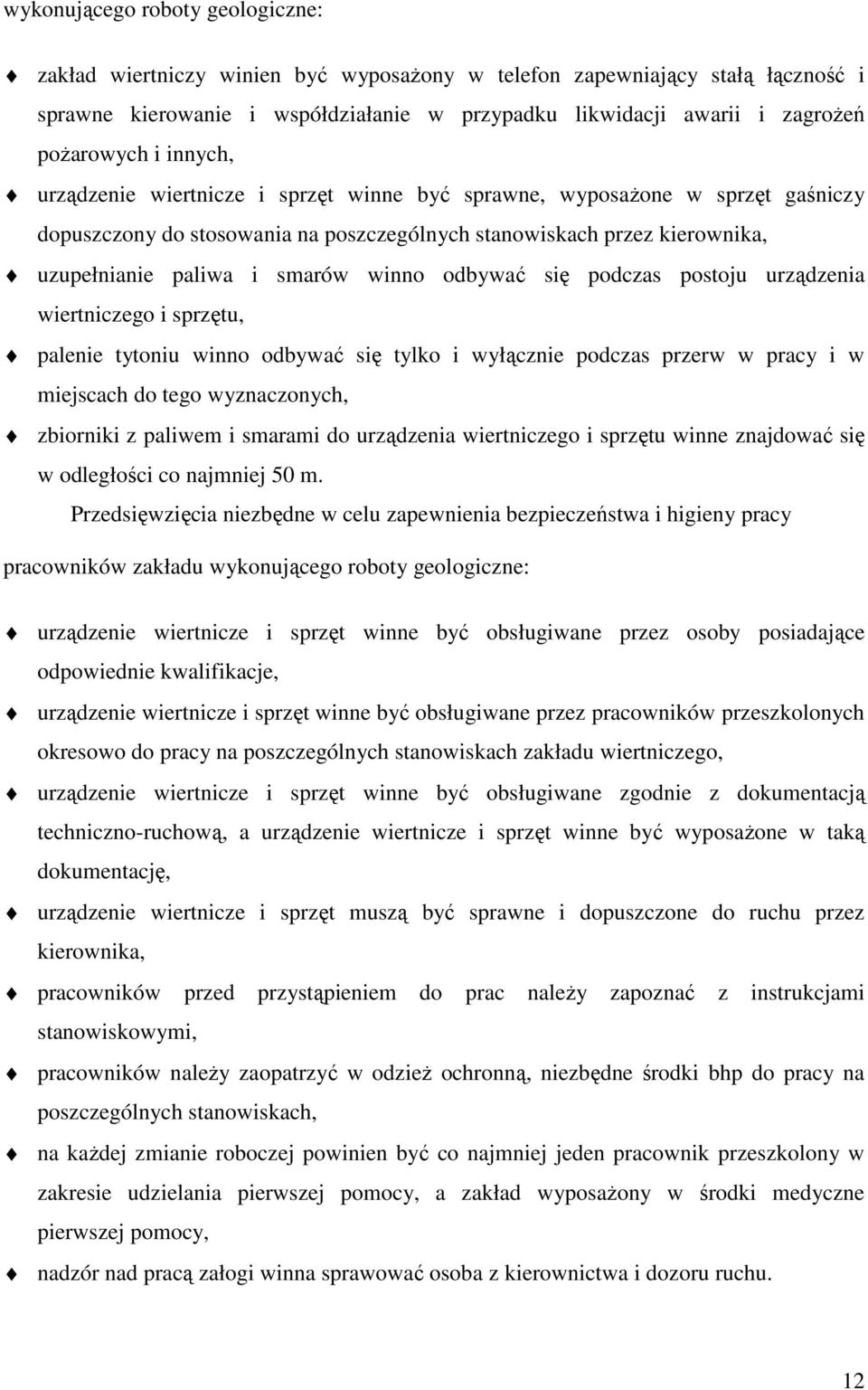 smarów winno odbywać się podczas postoju urządzenia wiertniczego i sprzętu, palenie tytoniu winno odbywać się tylko i wyłącznie podczas przerw w pracy i w miejscach do tego wyznaczonych, zbiorniki z