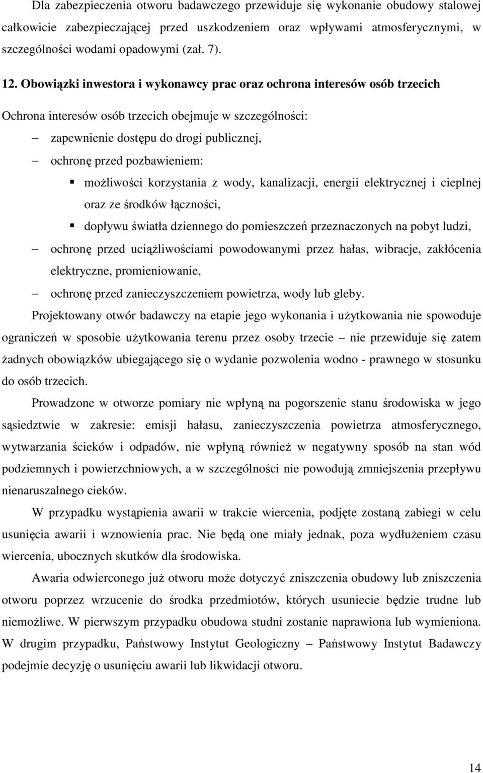 pozbawieniem: moŝliwości korzystania z wody, kanalizacji, energii elektrycznej i cieplnej oraz ze środków łączności, dopływu światła dziennego do pomieszczeń przeznaczonych na pobyt ludzi, ochronę